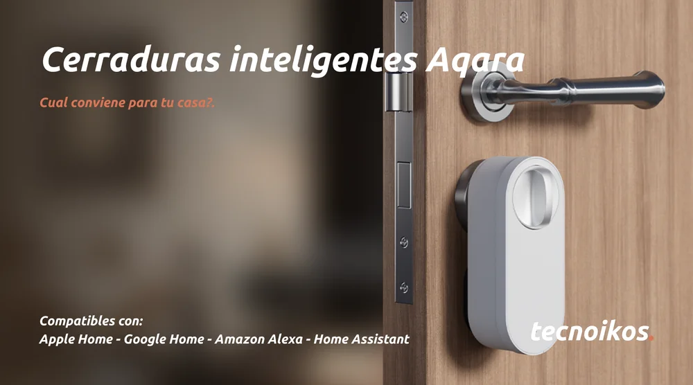 Cerraduras inteligentes Aqara: ¿cuál conviene para tu casa?